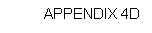 Text Box: APPENDIX 4D
