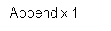 Text Box: Appendix 1