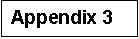 Text Box: Appendix 3